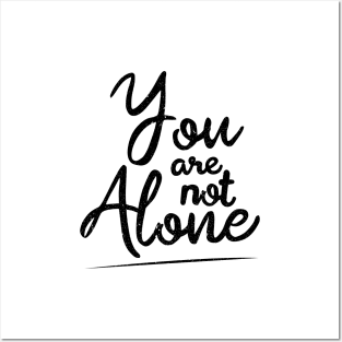 'You Are Not Alone' Cancer Awareness Shirt Posters and Art